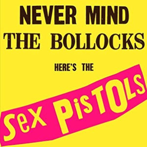 Sex Pistols - Never Mind The Bollocks, Here's the Sex Pistols