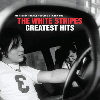 White Stripes - My Sister Thanks You And I Thank You The White Stripes Greatest Hits