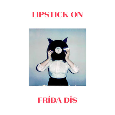 Fríða Dís - Lipstick On